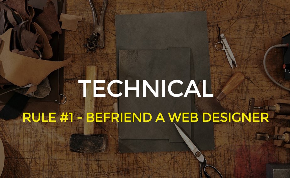Technical SEO for Bloggers - Rule 1 - Befriend a Web Designer